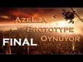 AzeLZa Prototype Oynuyor Bölüm 12 - FİNAL!!!!! 