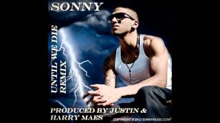 Sonny - Until We Die Remix - Justin Maes & Harry Maes