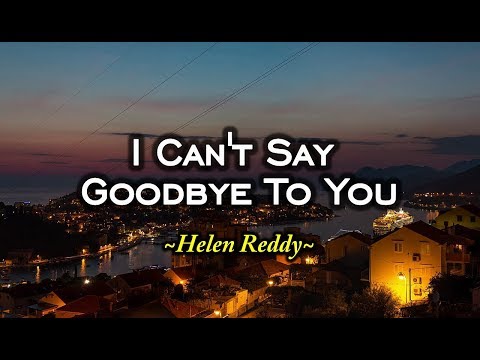I Can't Say Goodbye To You - Helen Reddy (KARAOKE VERSION)