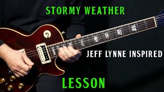 how to play &quot;Stormy Weather&quot; on guitar Jeff Lynne inspired version | guitar LESSON tutorial