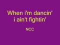 When i'm dancin' i ain't fightin' - NCC