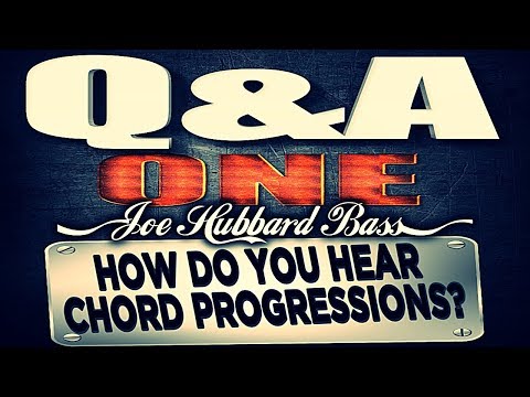 Q&A #1: How Do You Hear Chord Progressions?  Joe Hubbard Bass Lessons