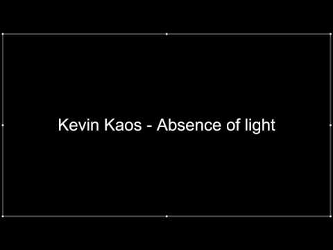 kevin Kaos - Absence of Light [HQ][FULL]