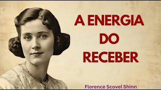 A Lei do Receber: O Método de Florence Scovel Shinn para Prosperidade