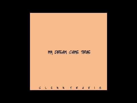 Glenn Travis - My Dream Came True - (Audio)