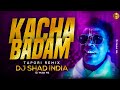 Kacha Badam Remix | DJ Shad India | Badam song | Badam Official Dj Song | Badan Remix | DJ Mohit Mk