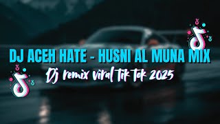 Download lagu DJ ACEH HUSNI AL MUNA - HATE || DJ ACEH REMIX VIRAL TERBARU 2025 mp3