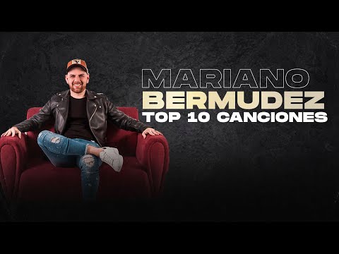 Mariano Bermúdez - TOP 10 Canciones