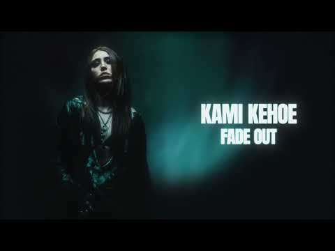 Kami Kehoe - FADE OUT