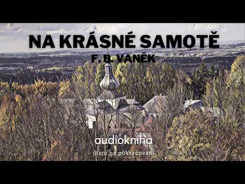 F. B. Vaněk - Na krásné samotě (1/5) │ audiokniha