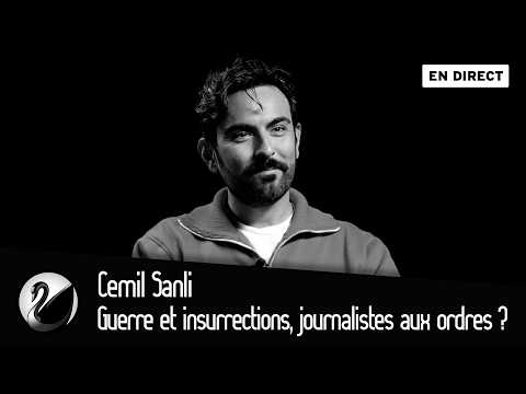 Guerre et insurrections, journalistes aux ordres ? Cemil Şanlı [EN DIRECT]