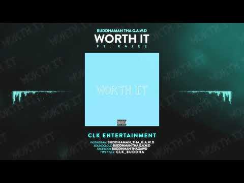 BuddhaMan - Worth It, Ft Kazee