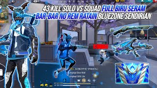 43 Kills Solo VS Full Blue Squad Scary!!! Barbar-Bar No Rem RATAIN BLUEZONE ALONE 🔥🔥🔥 - FREE FIRE