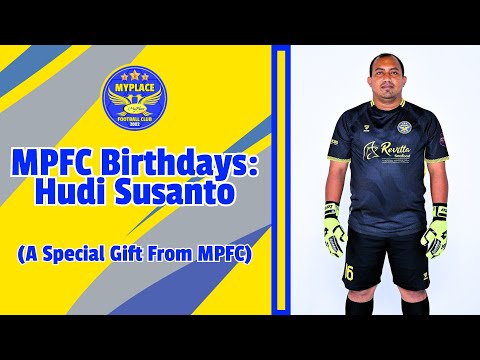 MPFC Birthdays: Hudi Susanto (A Birthday Present From MPFC)