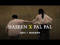 HASEEN PAL PAL Trending Lofi Mashup 2025 Talwiinder Slowed Reverb