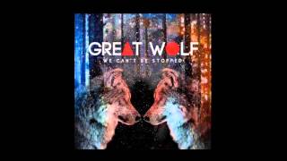 Great Wolf -  We Can't Be Stopped
