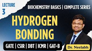 Biochemistry Basics for GATE/CSIR/DBT/GAT-B | Chemical Interactions: Hydrogen Bonding | Lecture 3