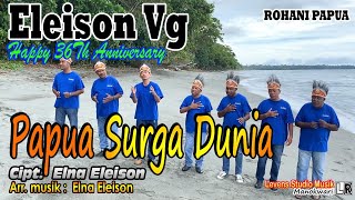 Download lagu Papua Surga Dunia - Eleison Vg (Annyversary 36Th Eleison Vg) - Levens Studio Musik mp3