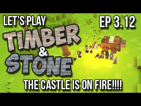 Timber and Stone -3.12- The Castle is on Fire! (Let's Play Season 3 - version 1.43)
