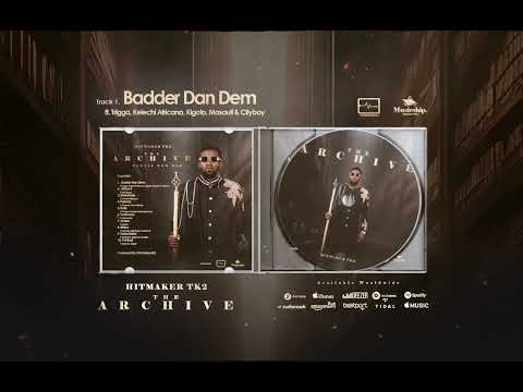 Hitmaker Tk2 - Badder Dan Dem Ft.  Trigga, Kelechi Africana, Kigoto, Masauti & Cityboy (Visualizer)