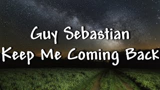 Guy Sebastian - Keep Me Coming Back - Lyrics