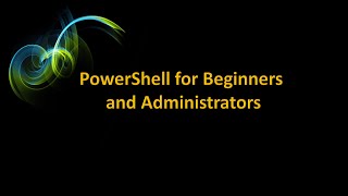 PowerShell for Beginners and Administrators