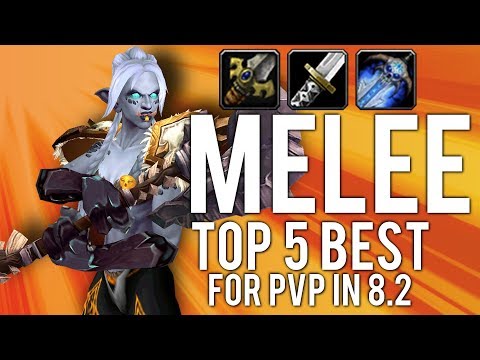 Best MELEE Specs In PvP For Patch 8.2 - PvP WoW: Battle For Azeroth 8.2