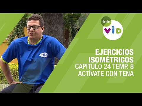 Ejercicios isométricos, Cap. 24 Temp. 8 - Actívate con Tena y Tele VID