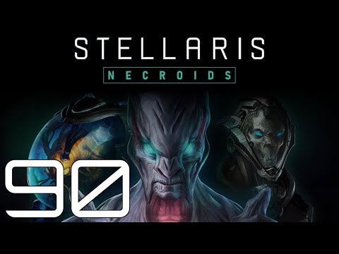 Stellaris | Necroids | Episode 90