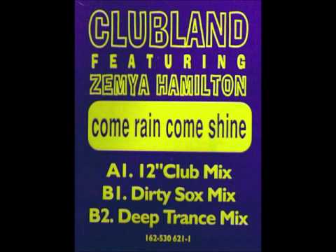 Clubland Featuring Zemya Hamilton - Come Rain Come Shine (Dirty Sox Mix)