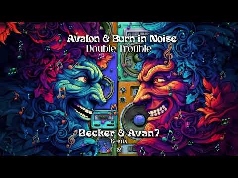 Avalon & Burn In Noise - Double Trouble (Becker & Avan7 Remix)