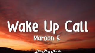 Maroon 5 - Wake Up Call (lyrics)