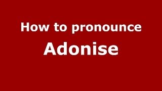 How to pronounce Adonise