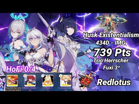 Trio Herrscher, HoFi 0/4 | Redlotus D434: Husk Existentialism (IMG) 739 Pts | Honkai 6.4