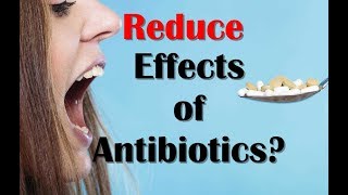 How To Deal With Antibiotics Side Effects And Reduce Antibiotics Side Effects