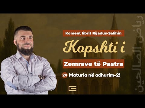 24 | Maturia në adhurim-2! - Hoxhë Enes Goga