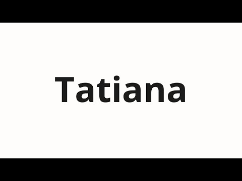How to pronounce Tatiana