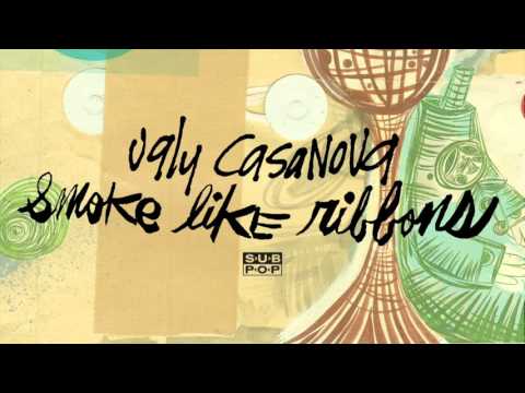 Ugly Casanova - Smoke Like Ribbons