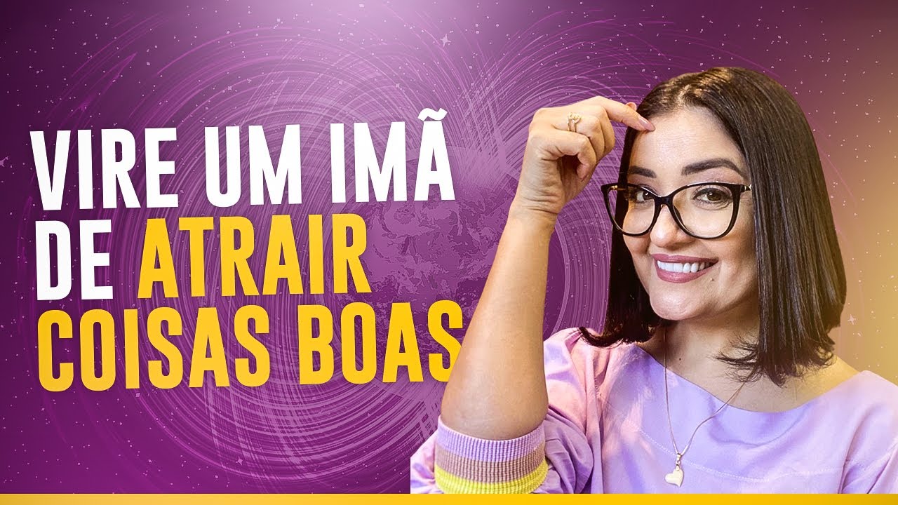 Entenda Como os Pensamentos Funcionam e Vire um Imã de Atrair Coisas Boas