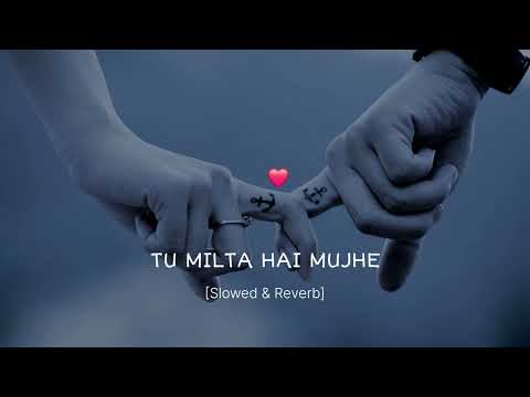 𝐓𝐮 𝐌𝐢𝐥𝐭𝐚 𝐇𝐚𝐢 𝐌𝐮𝐣𝐡𝐞 - [𝐒𝐥𝐨𝐰𝐞𝐝 & 𝐑𝐞𝐯𝐞𝐫𝐛] || 𝐑𝐚𝐣 𝐁𝐚𝐫𝐦𝐚𝐧 || 𝐊𝐮𝐧𝐚𝐥'𝐬 𝐋𝐢𝐟𝐞