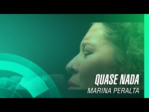 Marina Peralta - Quase Nada (Ao Vivo e a Flores)
