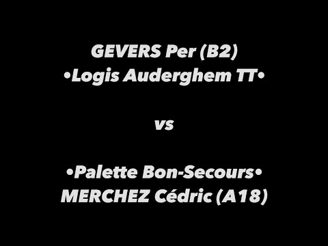 Tennis de Table ·Championnats A francophone· Poule A - GEVERS Per (B2) vs MERCHEZ Cédric (A18)