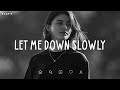Let Me Down Slowly Depressing Songs 2024 That Make You Cry Sad Songs Playlist For Broken Hearts