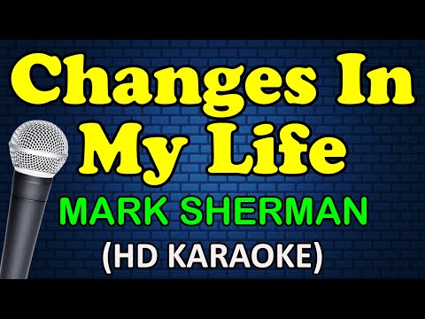 CHANGES IN MY LIFE - Mark Sherman (HD Karaoke)