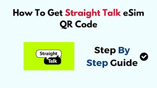 How to Get Straight Talk eSIM QR Code – Step-by-Step Activation Guide