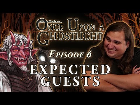 Once Upon a Ghostlight Ep. 6 | Expected Guests | Crooked Moon Campaign