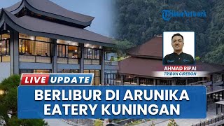 Arunika Eatery Kuningan Jadi Destinasi Favorit Saat Liburan Idul Adha