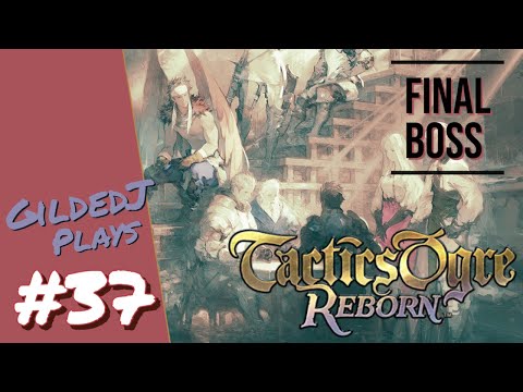 Gilded Plays Tactics Ogre: Reborn 100% ~ #37 // Final Boss