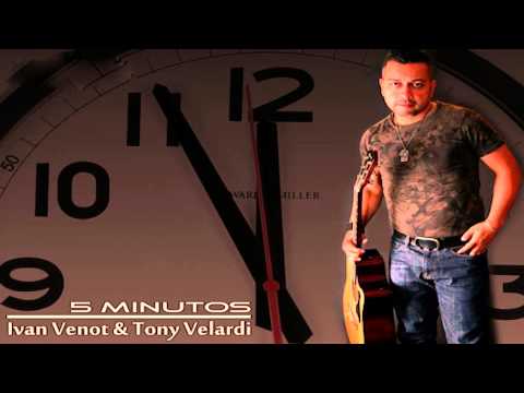 Ivan Venot & Tony Velardi - 5 MINUTOS