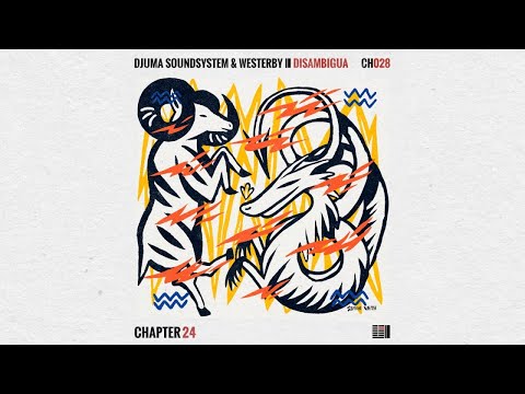Djuma Soundsystem & Westerby - Disambigua {Aaaron Edition} [Chapter 24]